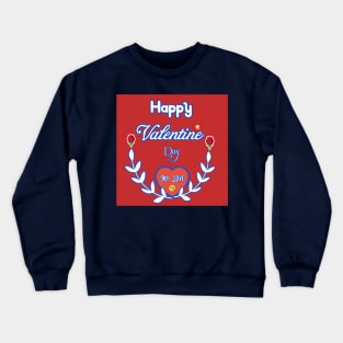 Happy Valentine Day My Love Crewneck Sweatshirt